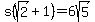 s%28sqrt%282%29%2B1%29=6sqrt%285%29