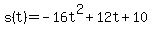 s%28t%29=-16t%5E2%2B12t%2B10