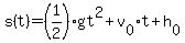 s%28t%29+=+%281%2F2%29gt%5E2%2Bv%5B0%5Dt%2Bh%5B0%5D