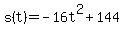 s%28t%29+=+-+16t%5E2+%2B+144