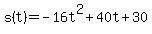 s%28t%29+=+-16t%5E2%2B40t%2B30