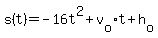 s%28t%29+=+-16t%5E2%2Bv%5Bo%5Dt%2Bh%5Bo%5D