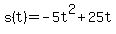 s%28t%29+=+-5t%5E2%2B25t