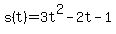 s%28t%29+=+3t%5E2+-+2t+-+1