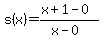 s%28x%29=%28x%2B1-0%29%2F%28x-0%29