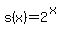 s%28x%29=2%5E%28x%29