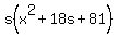 s%28x%5E2+%2B+18s+%2B+81%29