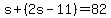 s%2B%282s-11%29=82