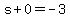 s%2B0=-3