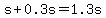 s%2B0.3s=1.3s