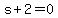 s%2B2=0