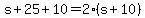 s%2B25%2B10=2%28s%2B10%29