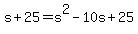 s%2B25=s%5E2-10s%2B25