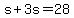 s%2B3s=28