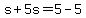s%2B5s=5-5