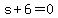 s%2B6=0