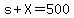 s%2BX=500