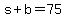 s%2Bb=75