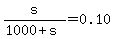 s%2F%281000%2Bs%29=0.10