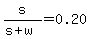 s%2F%28s%2Bw%29=0.20