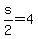 s%2F2=4