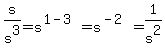 s%2Fs%5E3+=+s%5E%281-3%29+=s%5E%28-2%29+=+1%2Fs%5E2