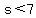 s%3C7