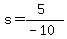 s=%285%29%2F%28-10%29