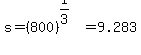s=%28800%29%5E%281%2F3%29=9.283