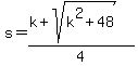 s=%28k%2Bsqrt%28k%5E2%2B48%29%29%2F4