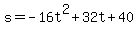 s=+-16t%5E2%2B32t%2B40