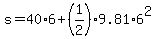 s=+40%2A6%2B%281%2F2%299.81%2A6%5E2