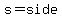 s=+side