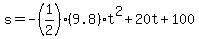 s=-%281%2F2%29%289.8%29t%5E2%2B20t%2B100