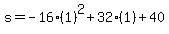 s=-16%281%29%5E2%2B32%281%29%2B40