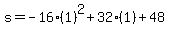s=-16%281%29%5E2%2B32%281%29%2B48