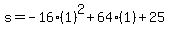 s=-16%281%29%5E2%2B64%281%29%2B25