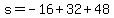 s=-16%2B32%2B48