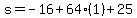 s=-16%2B64%281%29%2B25