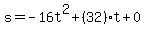 s=-16t%5E2%2B%2832%29t%2B0