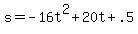 s=-16t%5E2%2B20t%2B.5