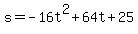 s=-16t%5E2%2B64t%2B25