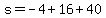 s=-4%2B16%2B40