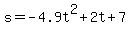 s=-4.9t%5E2%2B2t%2B7