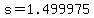 s=1.499975