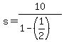 s=10%2F%281-%281%2F2%29%29