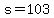 s=103