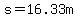 s=16.33m