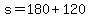 s=180%2B+120