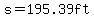 s=195.39ft